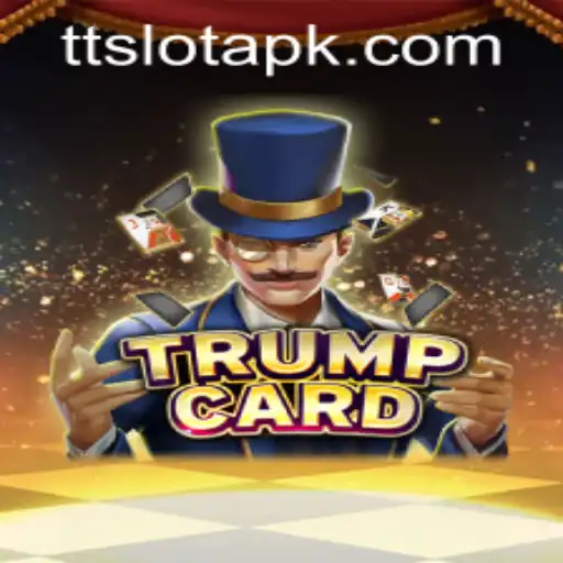 Exploring the Strategic Gameplay of TrumpCard with TTSLOT Login